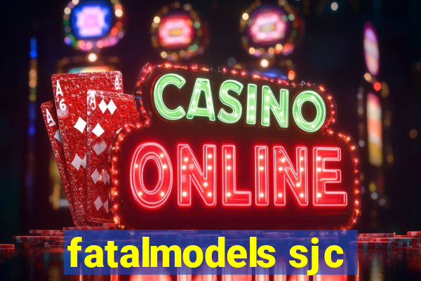 fatalmodels sjc